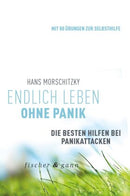 Endlich leben ohne Panik! Die besten Hilfen bei Panikattacken,