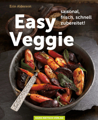 Easy Veggie saisonal, frisch, schnell zubereitet!