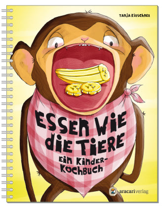 Essen wie die Tiere Ein Kinderkochbuch