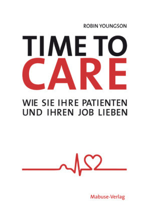 Time to Care Wie Sie Ihre Patienten und Ihren Job lieben