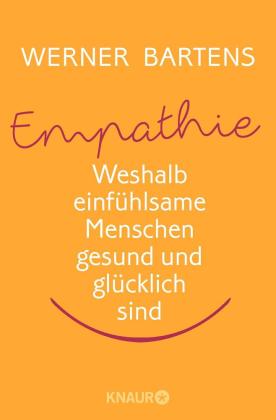 Empathie-Weshalb einfühlsame Menschen gesund und glücklich sind