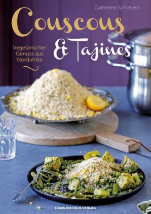 Couscous & Tajines Vegetarischer -Genuss aus Nordafrika