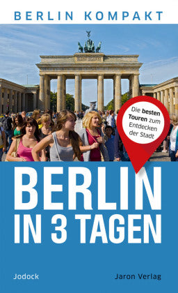 Berlin in 3 Tagen Die besten Touren zum Entdecken der Stadt