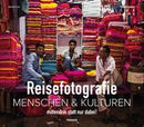 Reisefotografie Menschen & Kulturen