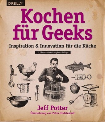 Kochen für Geeks-Inspiration & Innovation für die Küche
