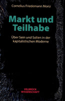 Markt und Teilhabe Über Sein und Sollen in der kapitalistischen Moderne