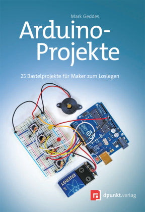 Arduino-Projekte-25 Bastelprojekte für Maker zum Loslegen