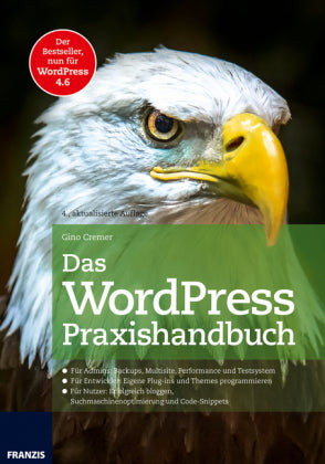 Das WordPress Praxishandbuch Für WordPress 4.6