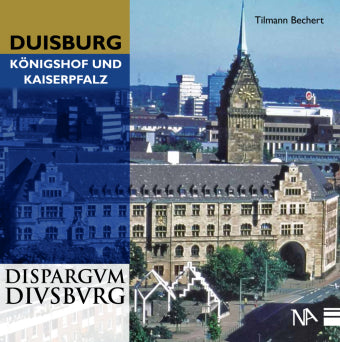 Duisburg - Königshof und Kaiserpfalz / Dispargvm Dvisbvrg