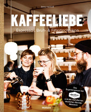 Kaffeeliebe: Wissen, Können und Genuss