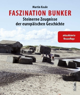 Faszination Bunker- Steinerne Zeugnisse der europäischen Geschichte