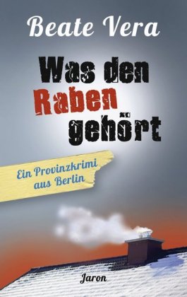 Was den Raben gehört Ein Provinzkrimi aus Berlin