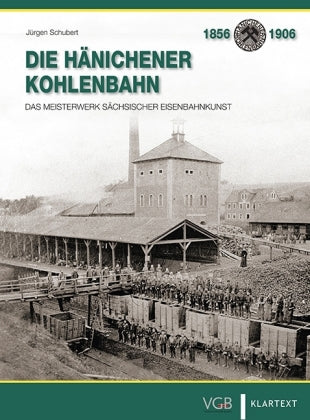 Die Hänichener Kohlenbahn- Das Meisterwerk sächsischer Eisenbahnkunst