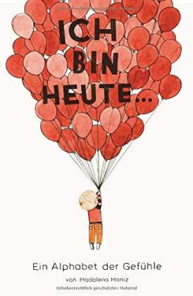 Ich bin heute ... Ein Alphabet der Gefühle