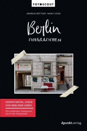 Berlin fotografieren Szeneviertel, Kieze und Berliner Leben