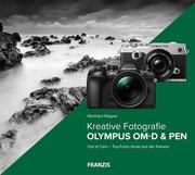 Kreative Fotografie Olympus OM-D &PEN