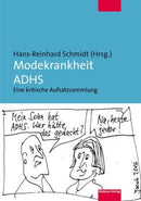 Modekrankheit ADHS- Eine kritische Aufsatzsammlung
