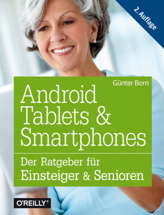 Android Tablets & Smartphones -Der Ratgeber für Einsteiger & Senioren