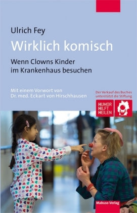 Wirklich komisch Wenn Clowns Kinder im Krankenhaus besuchen