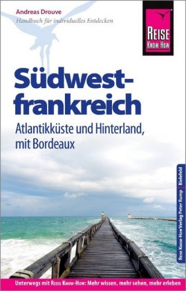 Reise Know-How Reiseführer Südwestfrankreich - Atlantikküste und Hinterland