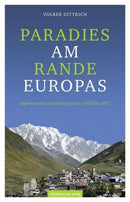 Paradies am Rande Europas Impressionen aus Georgien von 1992 bis 2017
