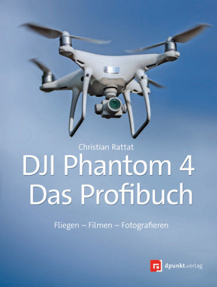 DJI-Phantom 4 - das Profibuch