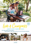 Love & Compass Mit dem Laptop um die Welt