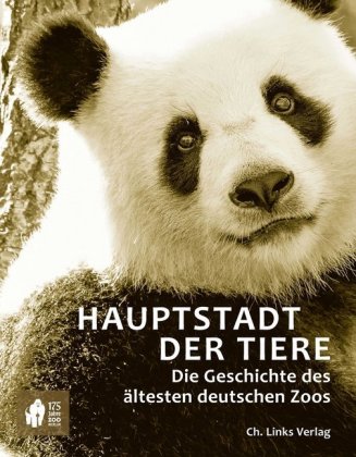 Hauptstadt der Tiere-Die Geschichte des ältesten deutschen Zoos