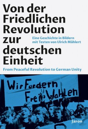 Von der Friedlichen Revolution zur deutschen Einheit