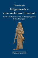 Gilgamesch - eine verlorene Illusion?
