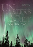 Unsterblichkeit -Traum oder Trauma
