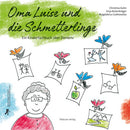 Oma Luise und die Schmetterlinge- Ein Kinderfachbuch über Demenz