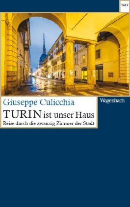 Turin ist unser Haus Reise durch die zwanzig Zimmer der Stadt