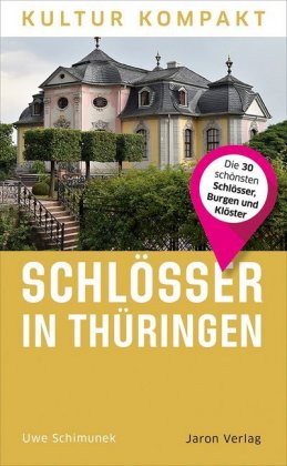 Schlösser in Thüringen Die 30 schönsten Schlösser, Burgen und Klöster