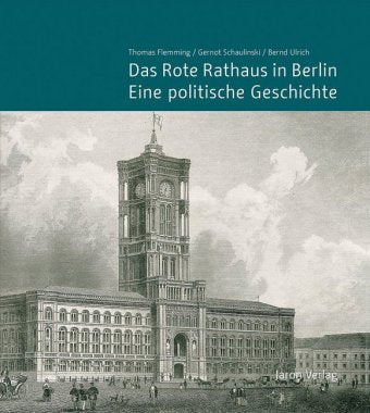 Das Rote Rathaus in Berlin - Eine politische Geschichte