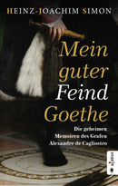 Mein guter Feind Goethe. Historischer Roman