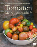 Tomaten - Meine Leidenschaft Mit über 90 Rezepten