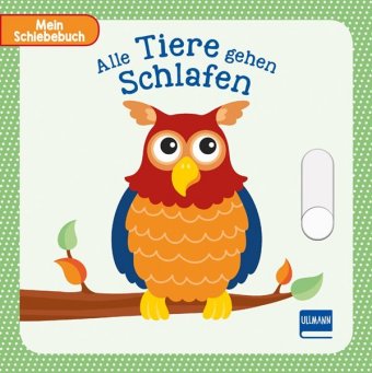 Alle Tiere gehen schlafen -Mein Schiebebuch