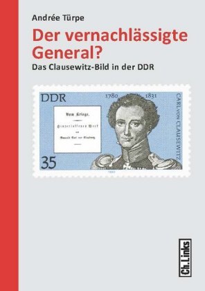 Der vernachlässigte General-Das Clausewitz-Bild in der DDR
