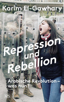 Repression und Rebellion Arabische Revolution - was nun?