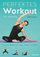 Perfektes Workout für zuhause. Mit dem Besten aus Yoga, Pilates und Barre