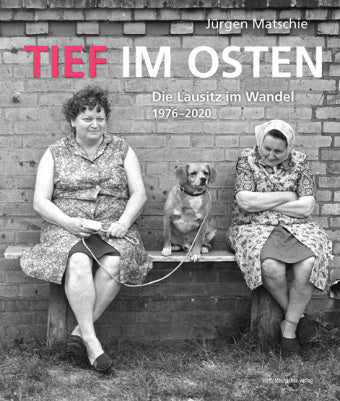 Tief im Osten Die Lausitz im Wandel 1976-2020