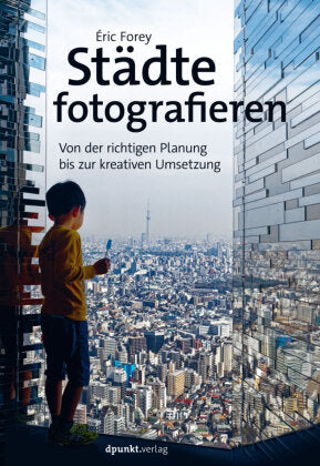 Städte fotografieren- Von der richtigen Planung bis zur kreativen Umsetzung