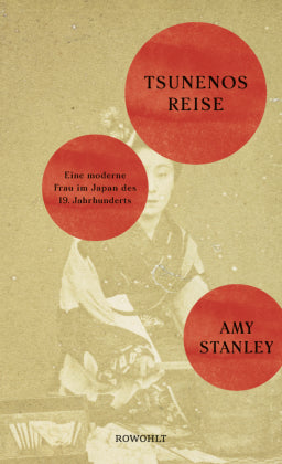 Tsunenos Reise- Eine moderne Frau im Japan des 19. Jahrhunderts