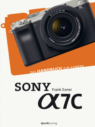 Sony Alpha 7C-Das Handbuch zur Kamera