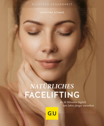 Natürliches Facelifting In 10 Minuten täglich um Jahre jünger aussehen