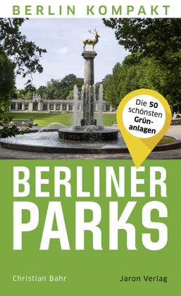 Berliner Parks Die 50 schönsten Grünanlagen