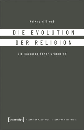 Die Evolution der Religion Ein soziologischer Grundriss