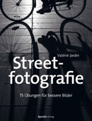 Streetfotografie-75 Übungen für bessere Bilder