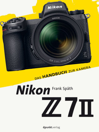 Nikon Z 7II-Das Handbuch zur Kamera